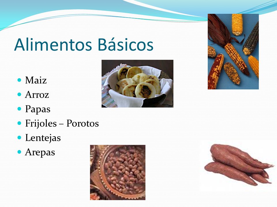 Alimentos Básicos Maiz Arroz Papas Frijoles – Porotos Lentejas Arepas