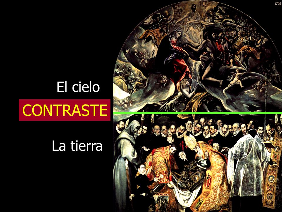 CONTRASTE El cielo La tierra Entierro del conde de Orgaz ( )