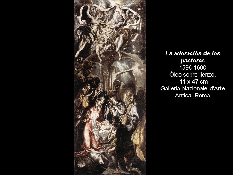 La adoración de los pastores Óleo sobre lienzo, 11 x 47 cm Galleria Nazionale d Arte Antica, Roma