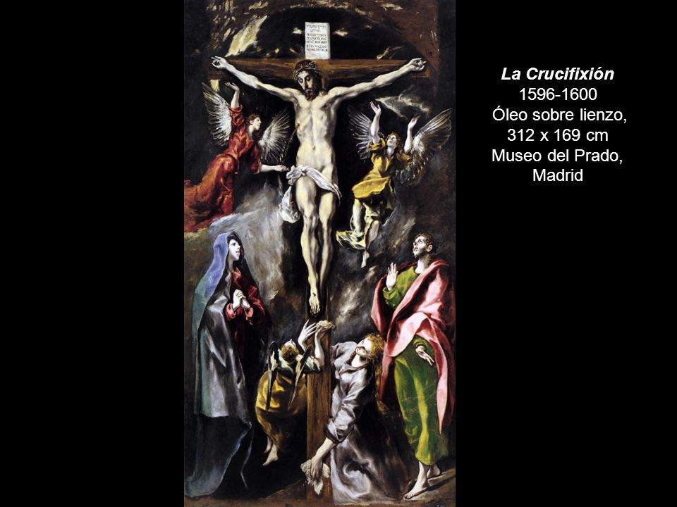 La Crucifixión Óleo sobre lienzo, 312 x 169 cm Museo del Prado, Madrid