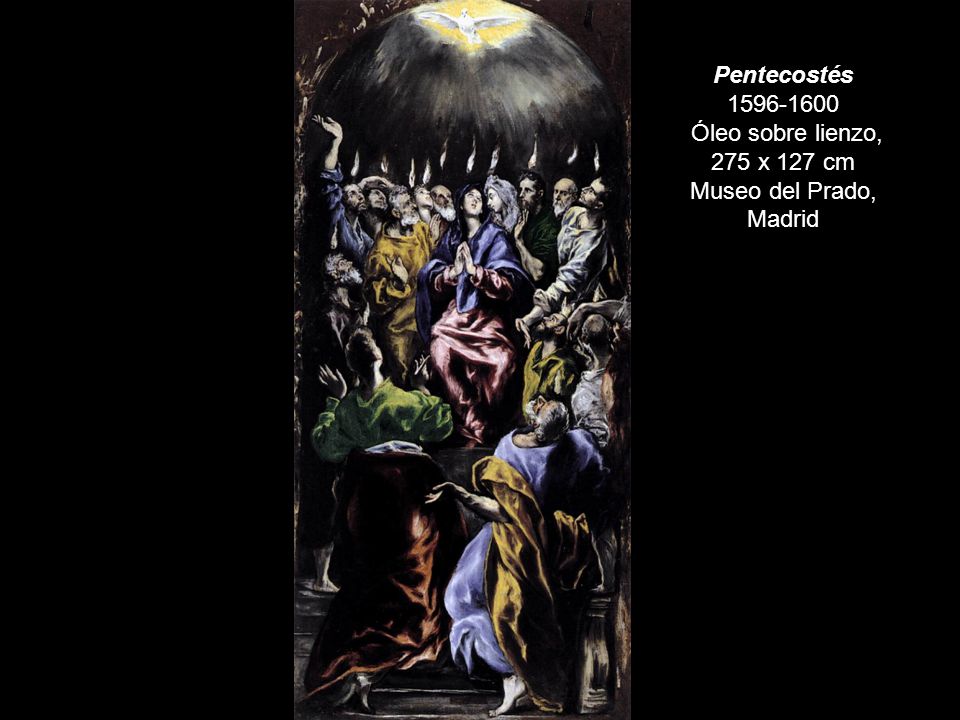 Pentecostés Óleo sobre lienzo, 275 x 127 cm Museo del Prado, Madrid
