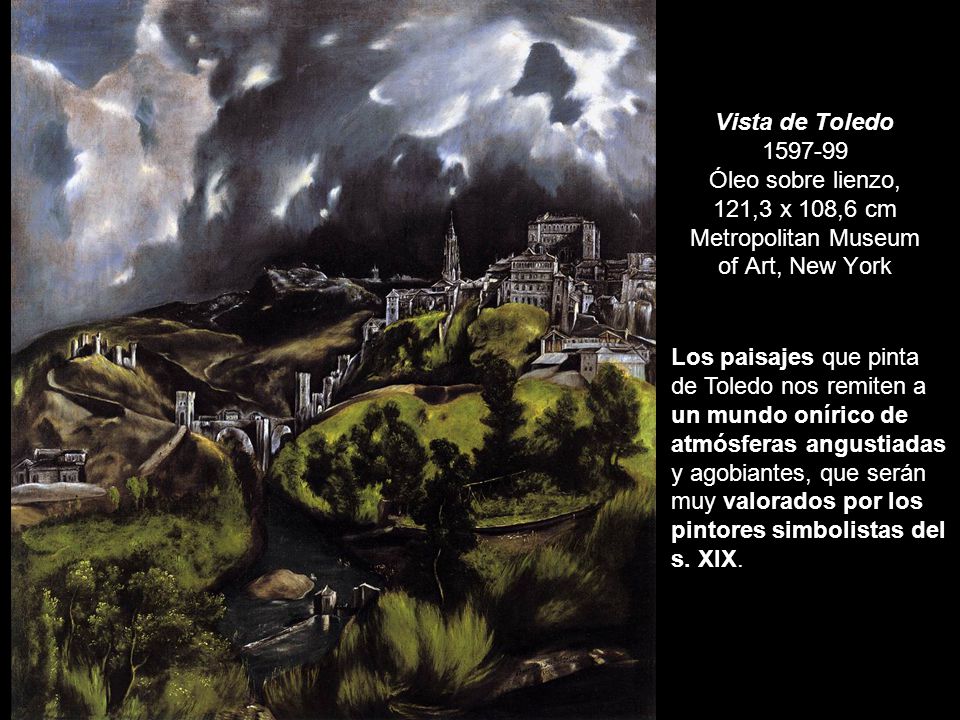 Vista de Toledo Óleo sobre lienzo, 121,3 x 108,6 cm Metropolitan Museum of Art, New York