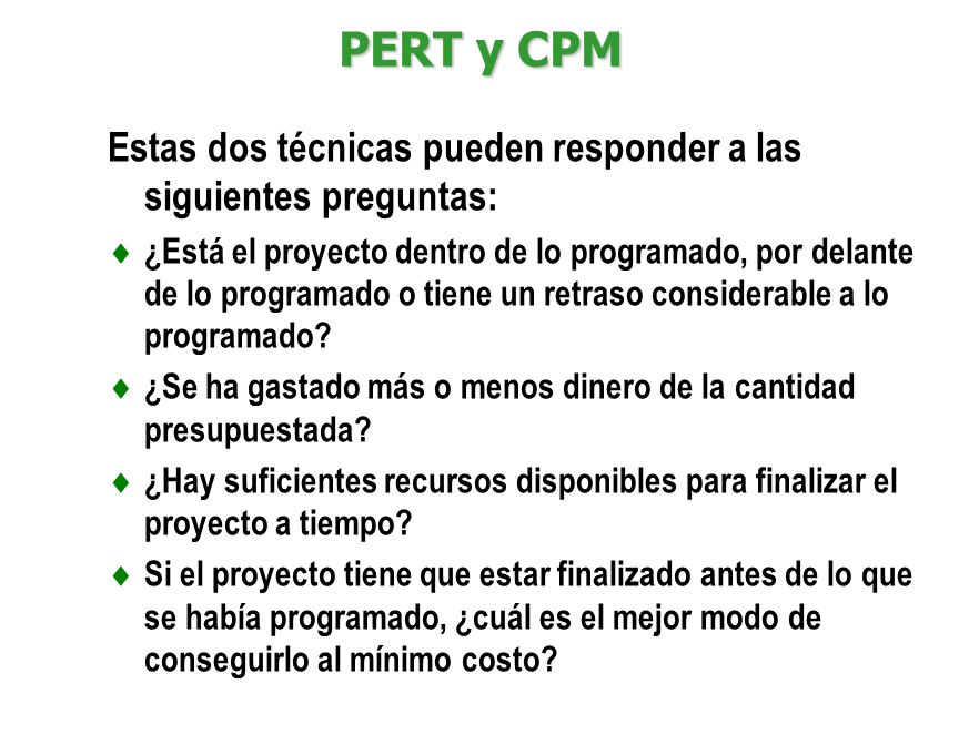 PERT y CPM Estas dos técnicas pueden responder a las siguientes preguntas: