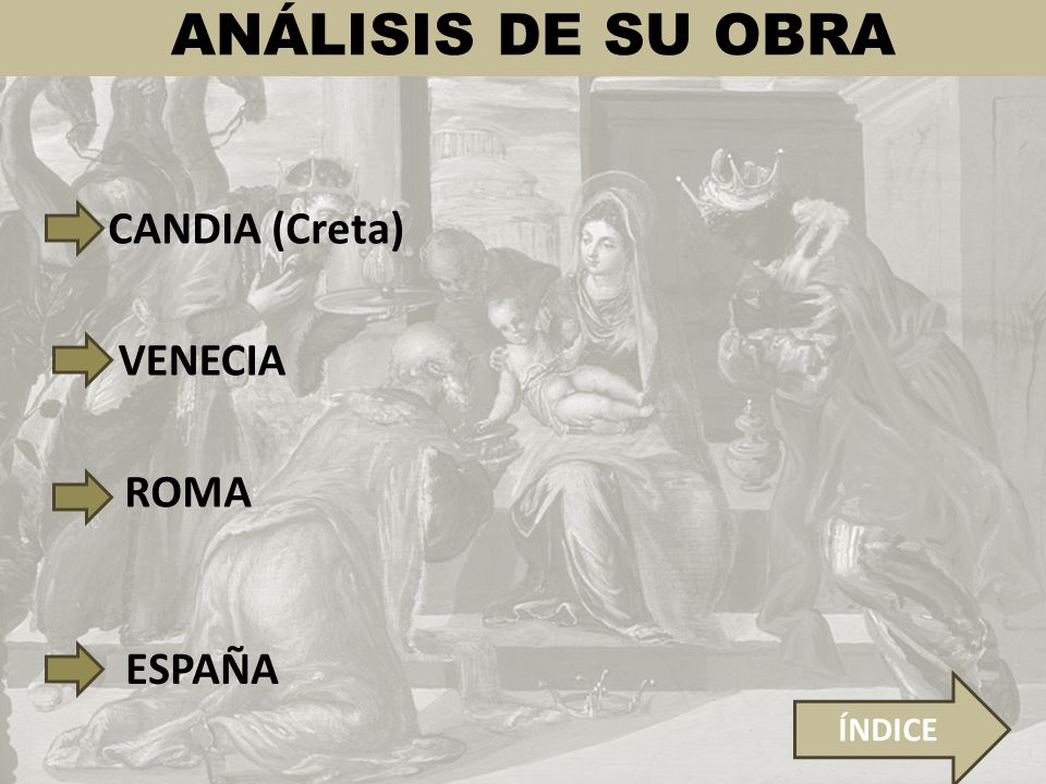 ANÁLISIS DE SU OBRA CANDIA (Creta) VENECIA ROMA ESPAÑA ÍNDICE