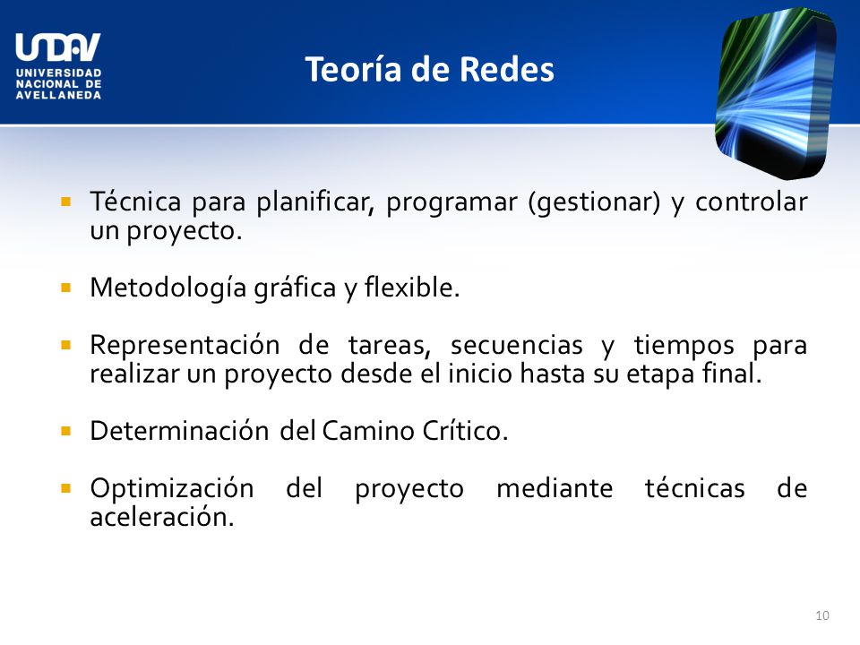 Teoría de Redes Técnica para planificar, programar (gestionar) y controlar un proyecto. Metodología gráfica y flexible.