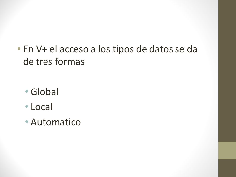 En V+ el acceso a los tipos de datos se da de tres formas