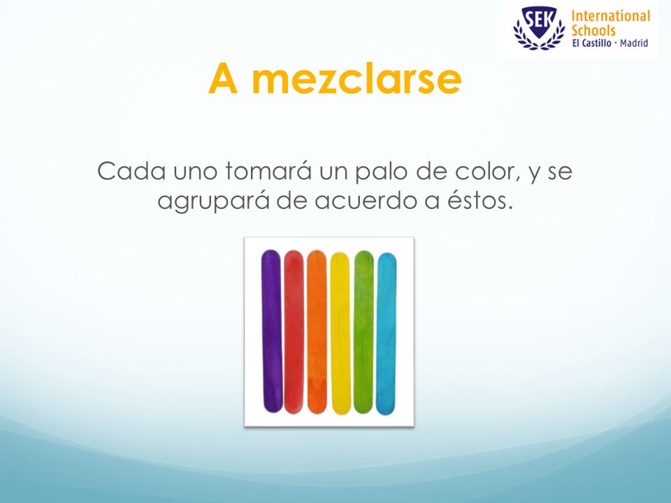 Cada uno tomará un palo de color, y se agrupará de acuerdo a éstos.