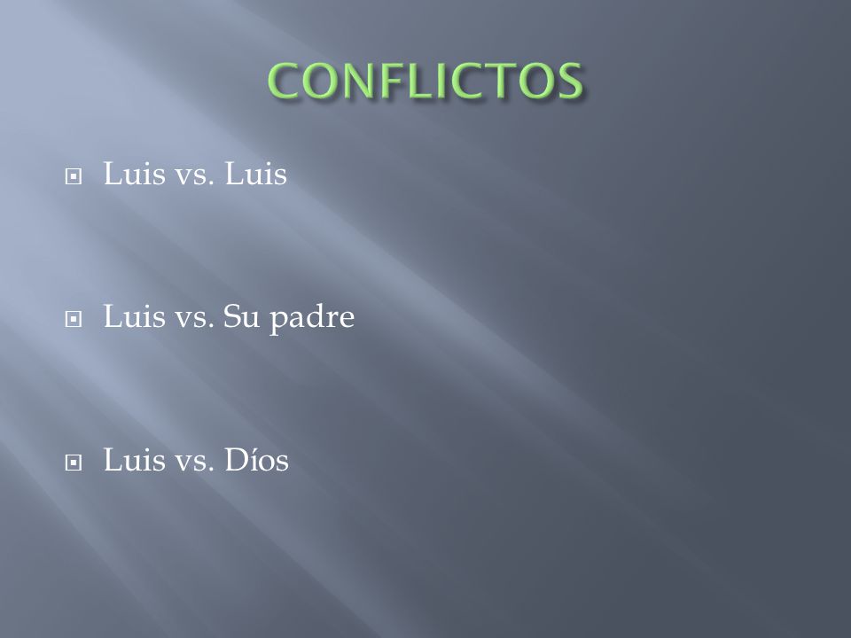 CONFLICTOS Luis vs. Luis Luis vs. Su padre Luis vs. Díos