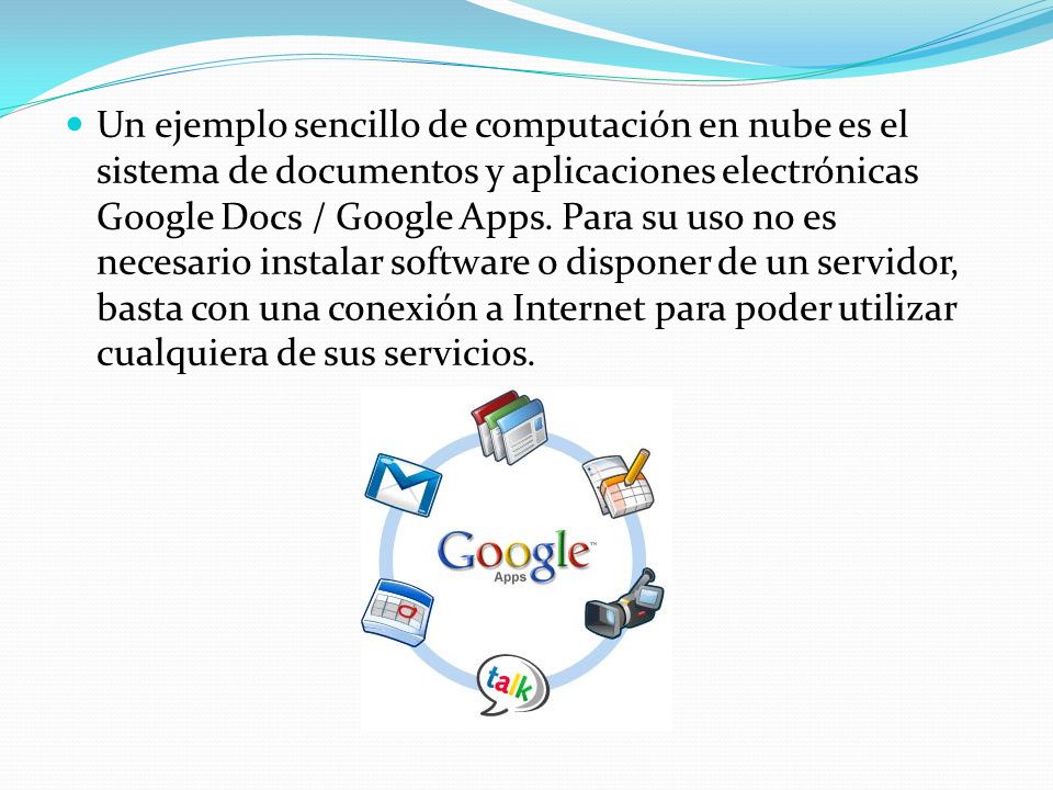 Un ejemplo sencillo de computación en nube es el sistema de documentos y aplicaciones electrónicas Google Docs / Google Apps.