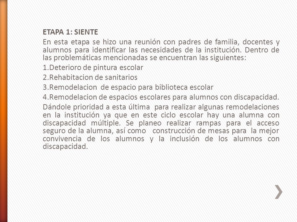 ETAPA 1: SIENTE En esta etapa se hizo una reunión con padres de familia, docentes y alumnos para identificar las necesidades de la institución.