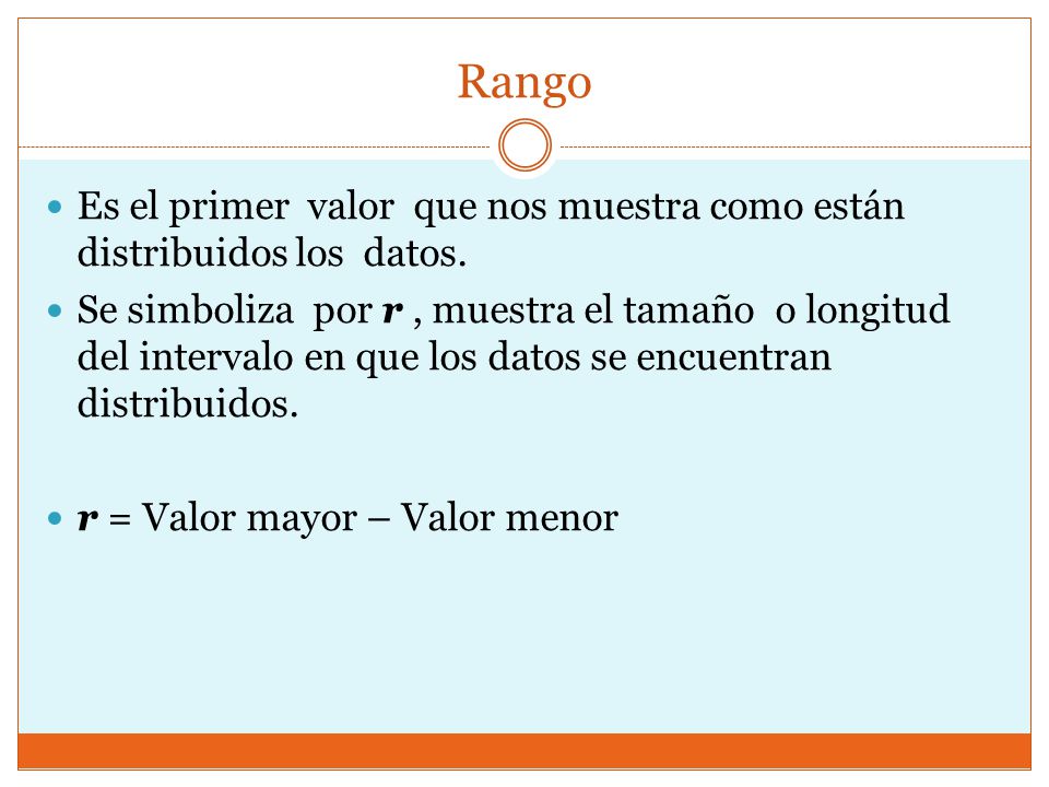Rango Es el primer valor que nos muestra como están distribuidos los datos.