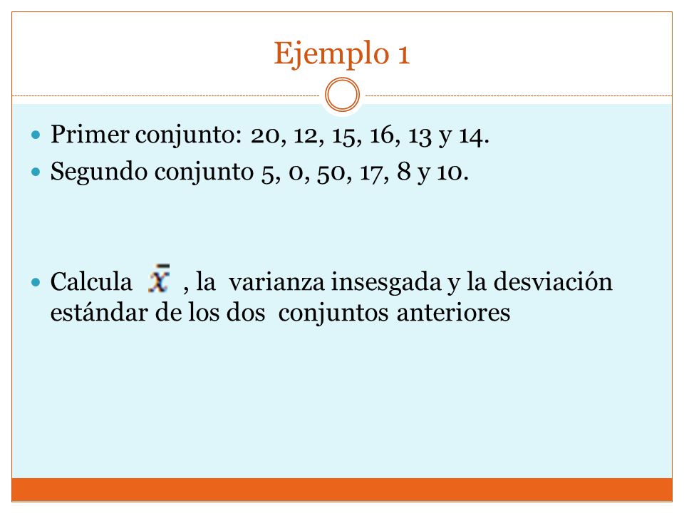Ejemplo 1 Primer conjunto: 20, 12, 15, 16, 13 y 14.