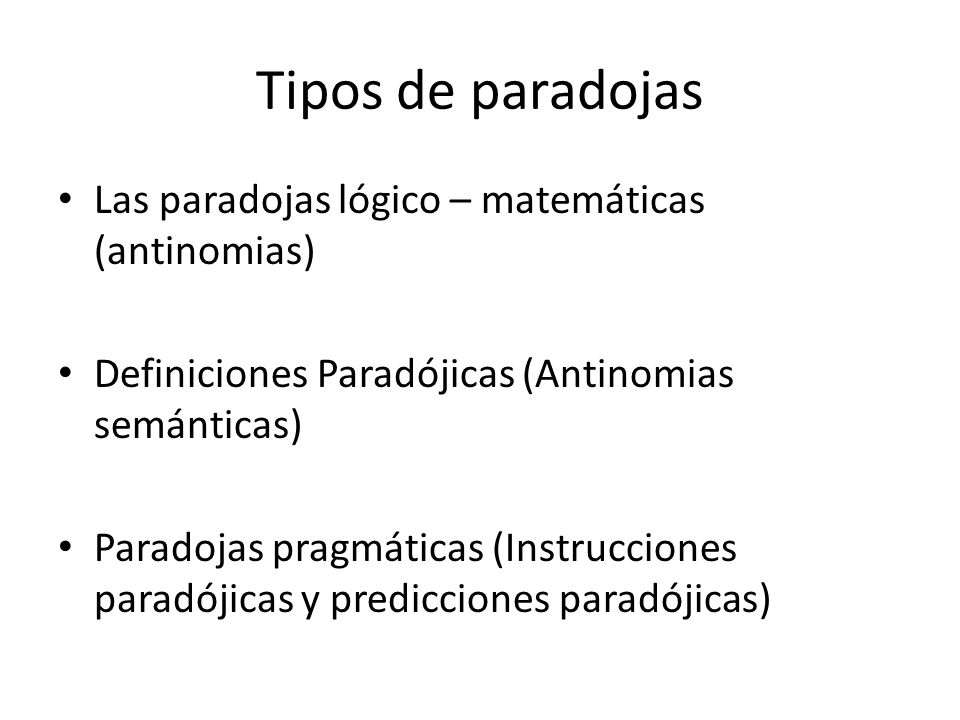 Tipos de paradojas Las paradojas lógico – matemáticas (antinomias)