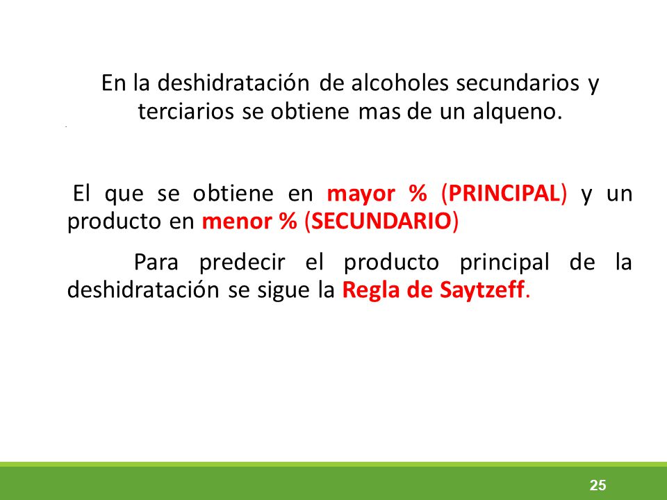 En la deshidratación de alcoholes secundarios y terciarios se obtiene mas de un alqueno.