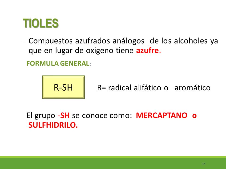 TIOLES R-SH El grupo -SH se conoce como: MERCAPTANO o SULFHIDRILO.