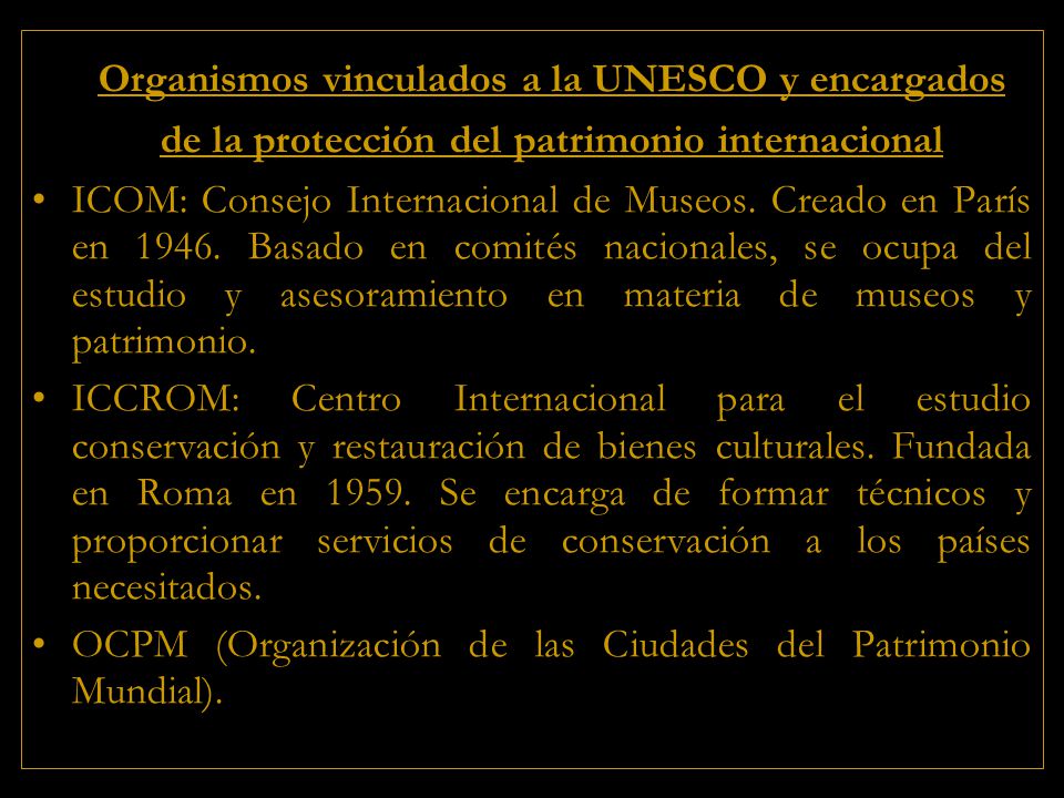 Organismos vinculados a la UNESCO y encargados de la protección del patrimonio internacional