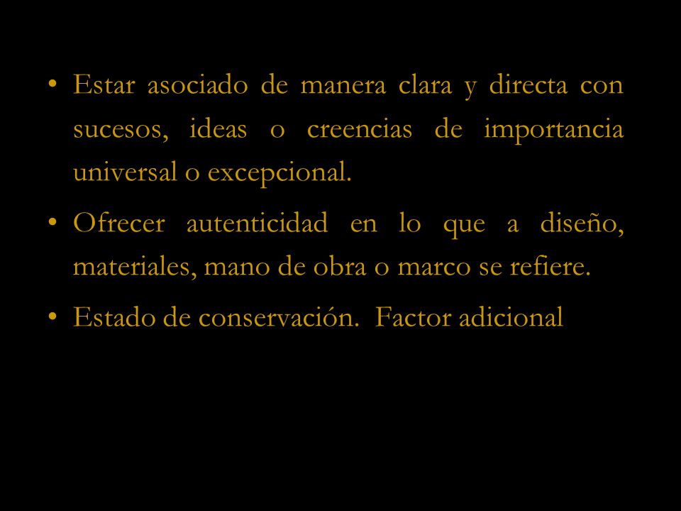 Estar asociado de manera clara y directa con sucesos, ideas o creencias de importancia universal o excepcional.