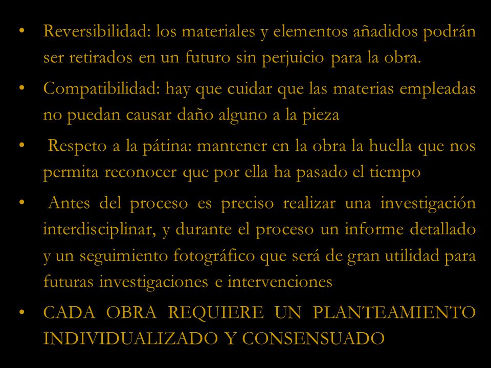 Reversibilidad: los materiales y elementos añadidos podrán ser retirados en un futuro sin perjuicio para la obra.
