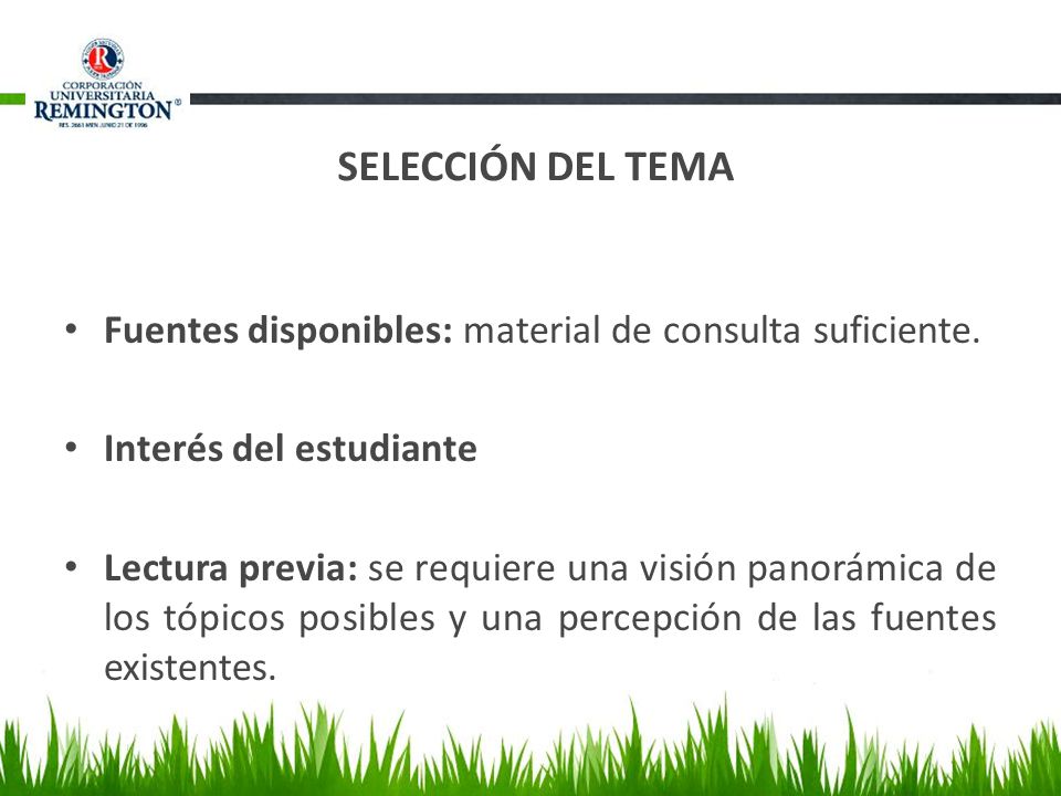 SELECCIÓN DEL TEMA Fuentes disponibles: material de consulta suficiente. Interés del estudiante.