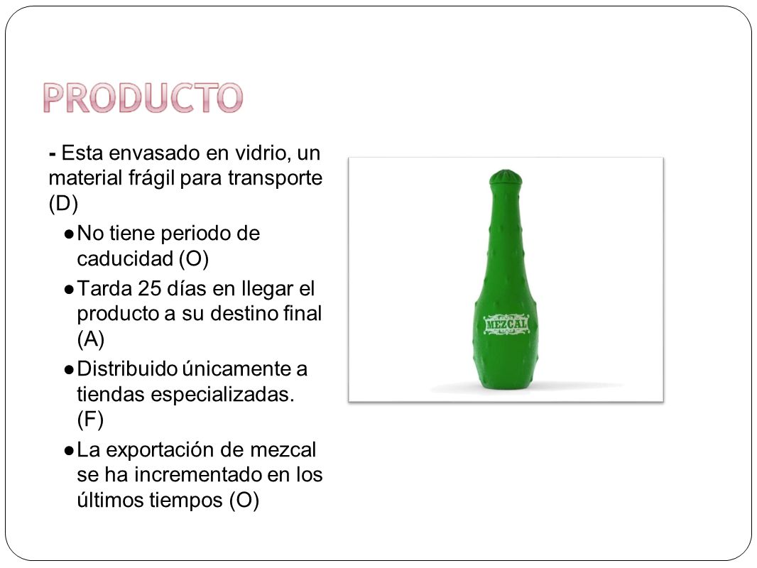- Esta envasado en vidrio, un material frágil para transporte (D)