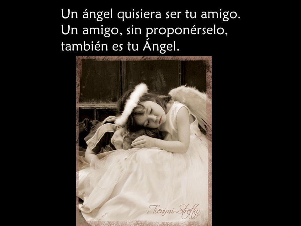 Un ángel quisiera ser tu amigo