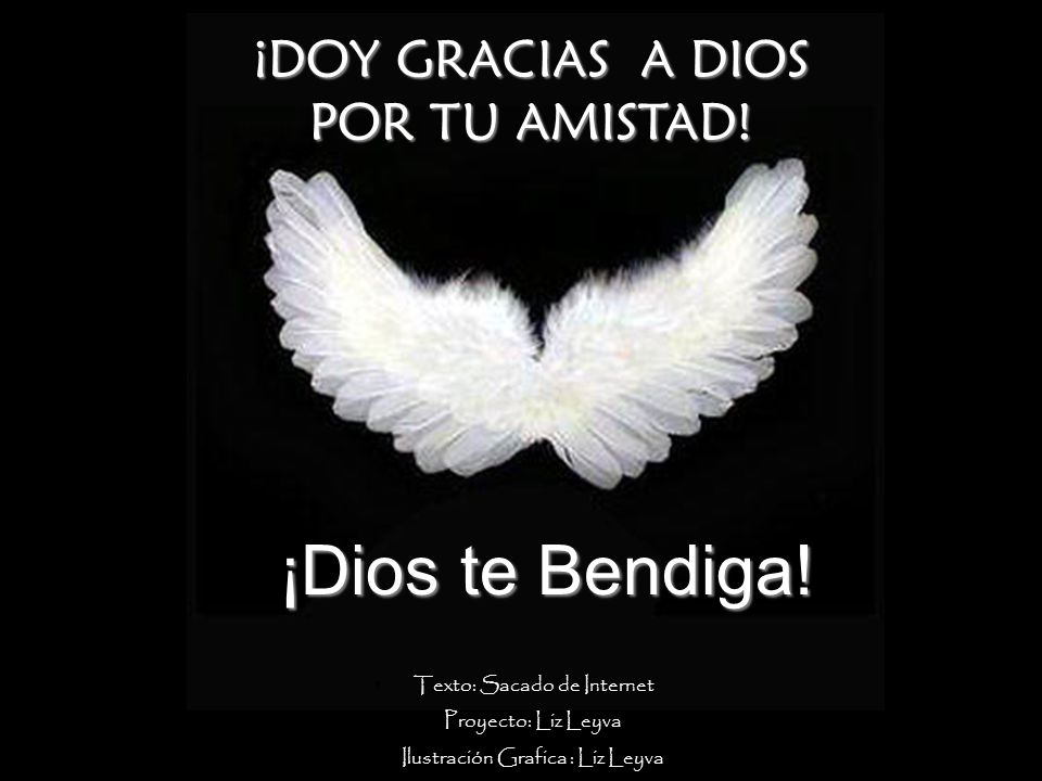 ¡Dios te Bendiga! ¡DOY GRACIAS A DIOS POR TU AMISTAD!