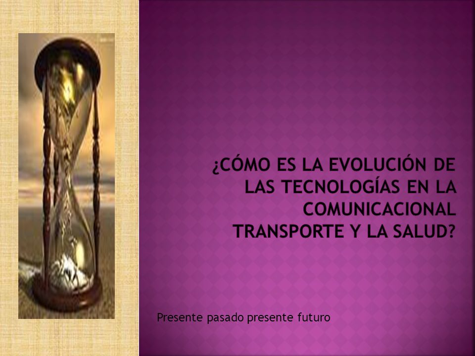 ¿Cómo es la evolución de las tecnologías en la comunicacional transporte y la salud