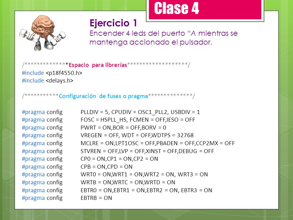 Clase 4 Ejercicio 1 Encender 4 leds del puerto A mientras se mantenga accionado el pulsador.