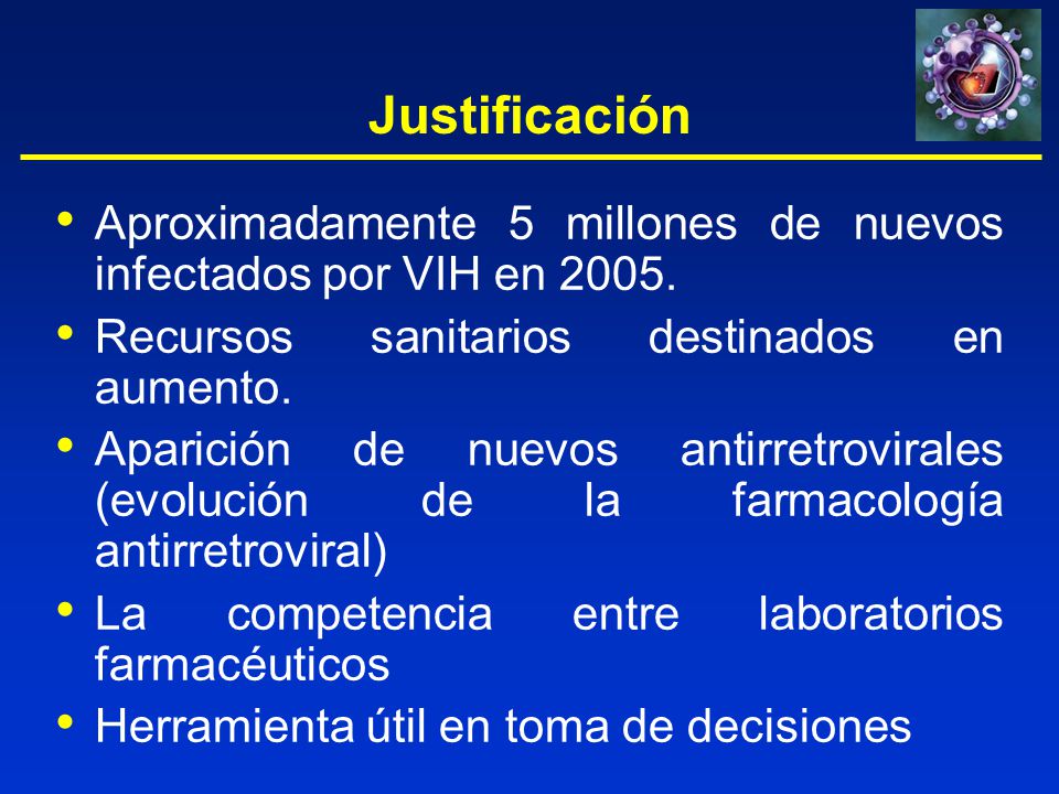 Justificación Aproximadamente 5 millones de nuevos infectados por VIH en Recursos sanitarios destinados en aumento.