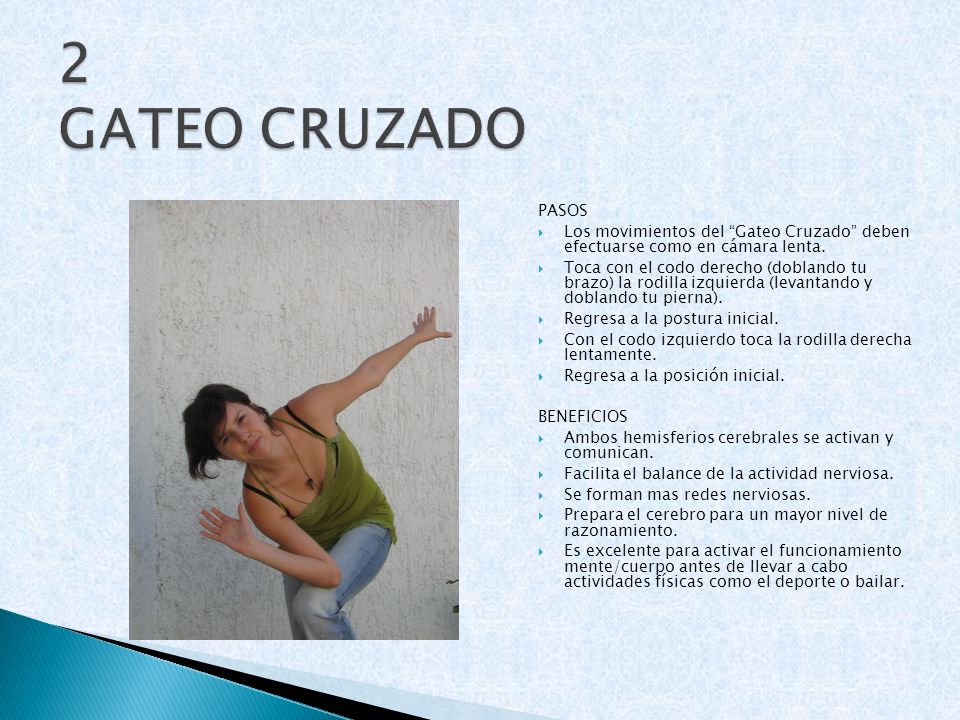 2 GATEO CRUZADO PASOS. Los movimientos del Gateo Cruzado deben efectuarse como en cámara lenta.