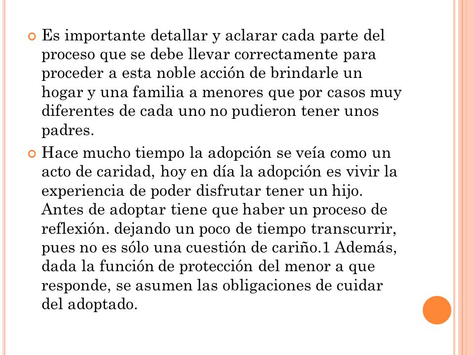 Es importante detallar y aclarar cada parte del proceso que se debe llevar correctamente para proceder a esta noble acción de brindarle un hogar y una familia a menores que por casos muy diferentes de cada uno no pudieron tener unos padres.