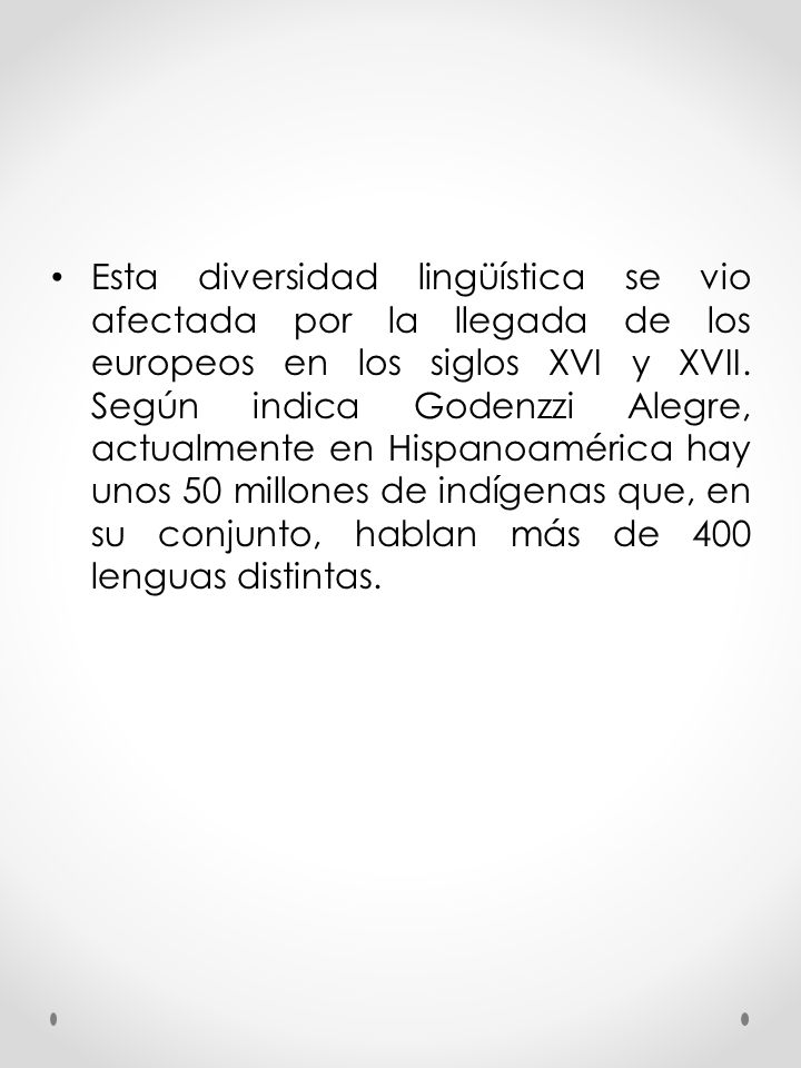Esta diversidad lingüística se vio afectada por la llegada de los europeos en los siglos XVI y XVII.