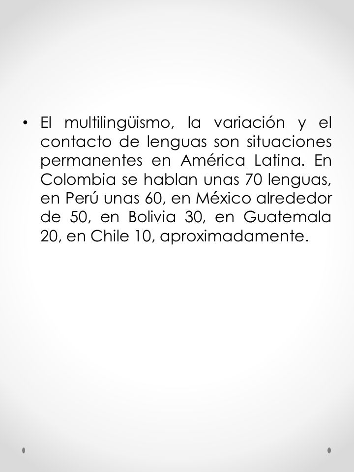 El multilingüismo, la variación y el contacto de lenguas son situaciones permanentes en América Latina.
