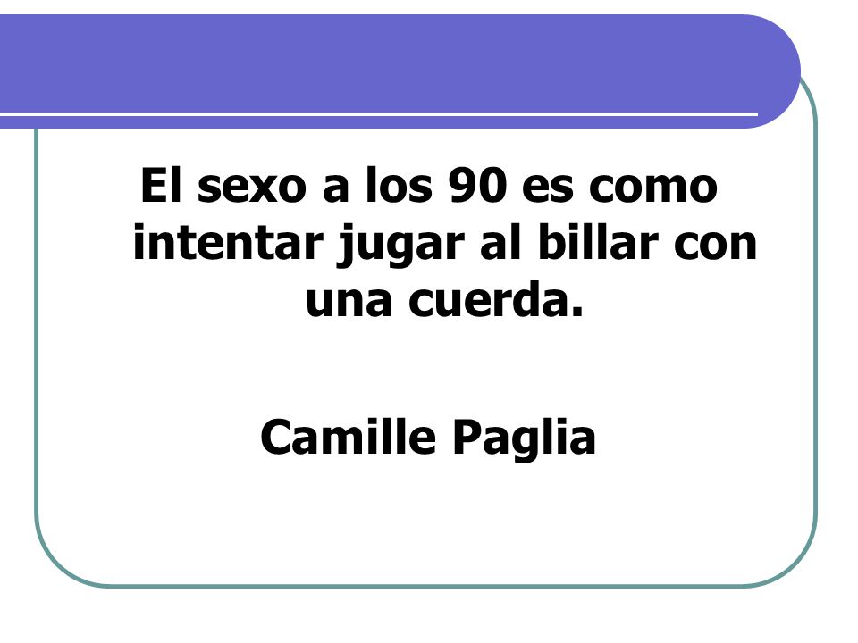 El sexo a los 90 es como intentar jugar al billar con una cuerda.