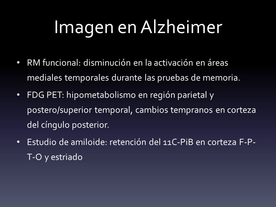 Imagen en Alzheimer RM funcional: disminución en la activación en áreas mediales temporales durante las pruebas de memoria.