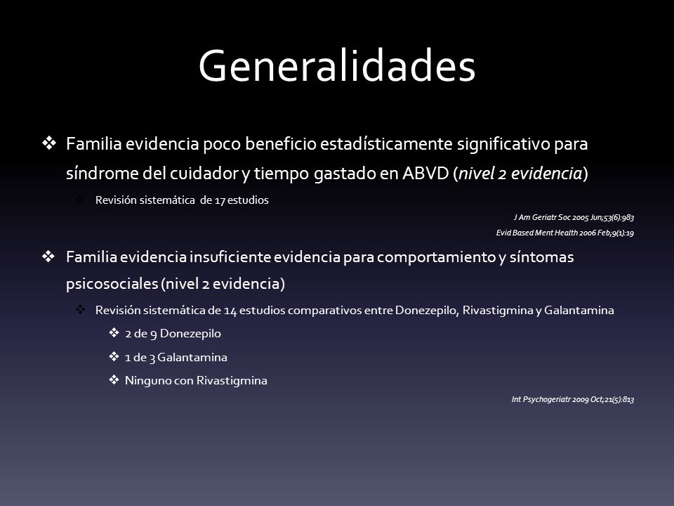 Generalidades Familia evidencia poco beneficio estadísticamente significativo para síndrome del cuidador y tiempo gastado en ABVD (nivel 2 evidencia)