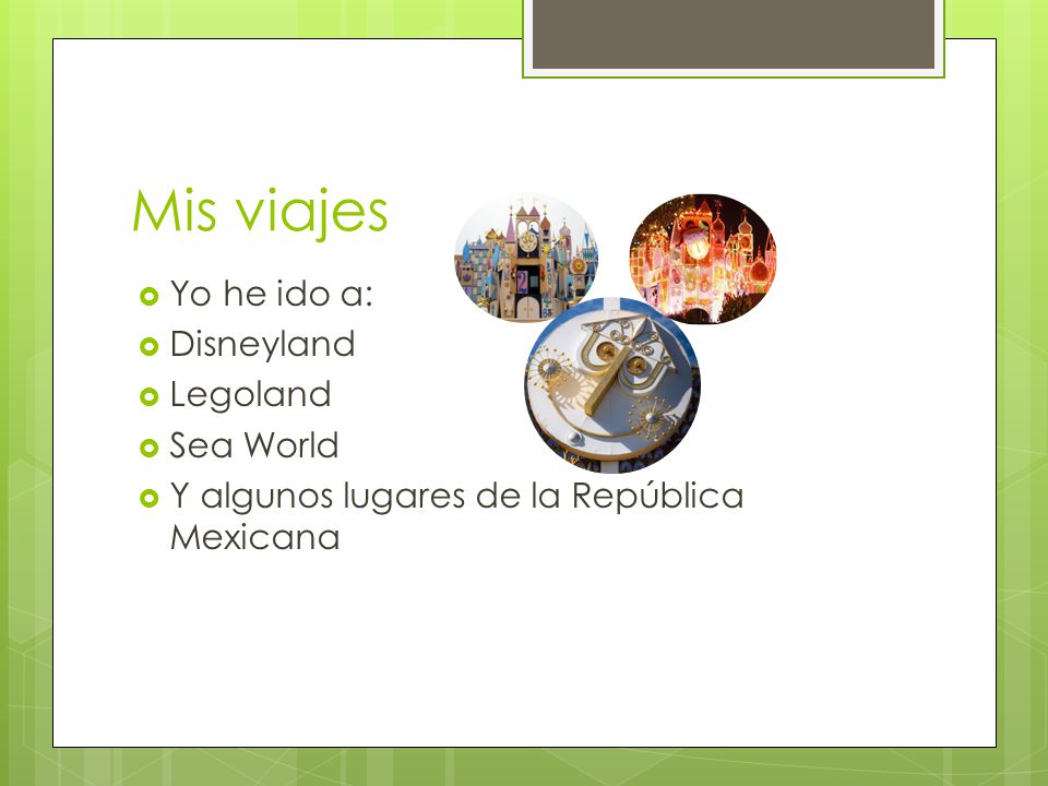 Mis viajes Yo he ido a: Disneyland Legoland Sea World