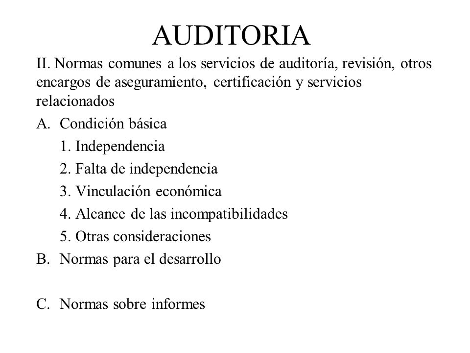 AUDITORIA II. Normas comunes a los servicios de auditoría, revisión, otros encargos de aseguramiento, certificación y servicios relacionados.
