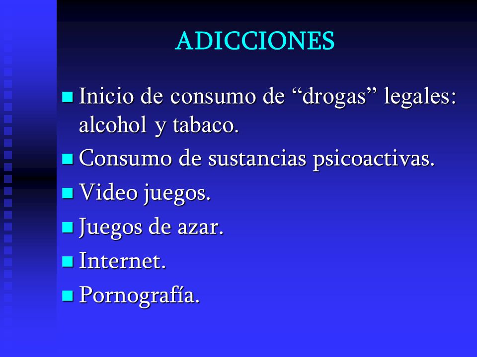 ADICCIONES Inicio de consumo de drogas legales: alcohol y tabaco.