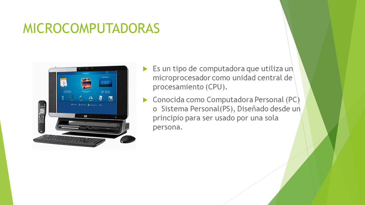 MICROCOMPUTADORAS Es un tipo de computadora que utiliza un microprocesador como unidad central de procesamiento (CPU).