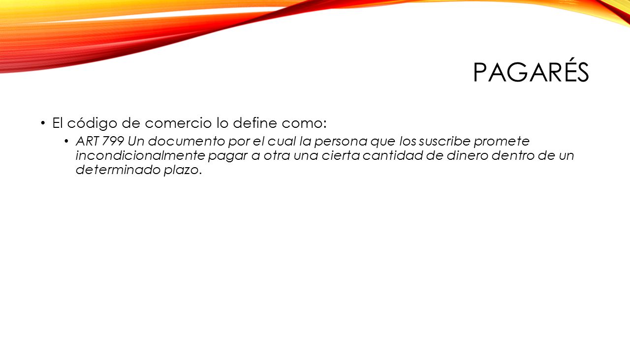 Pagarés El código de comercio lo define como: