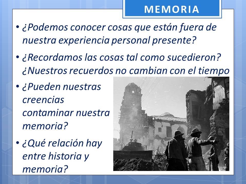 MEMORIA ¿Podemos conocer cosas que están fuera de nuestra experiencia personal presente