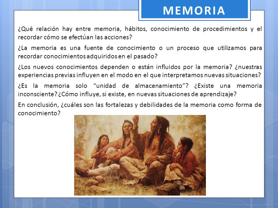 MEMORIA ¿Qué relación hay entre memoria, hábitos, conocimiento de procedimientos y el recordar cómo se efectúan las acciones