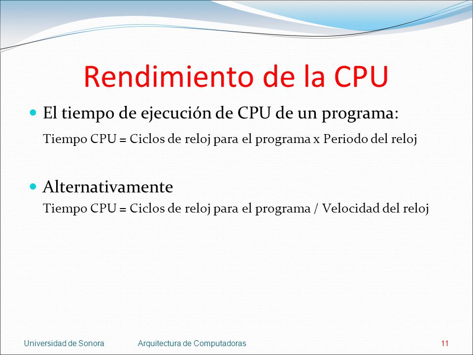 Rendimiento de la CPU El tiempo de ejecución de CPU de un programa: