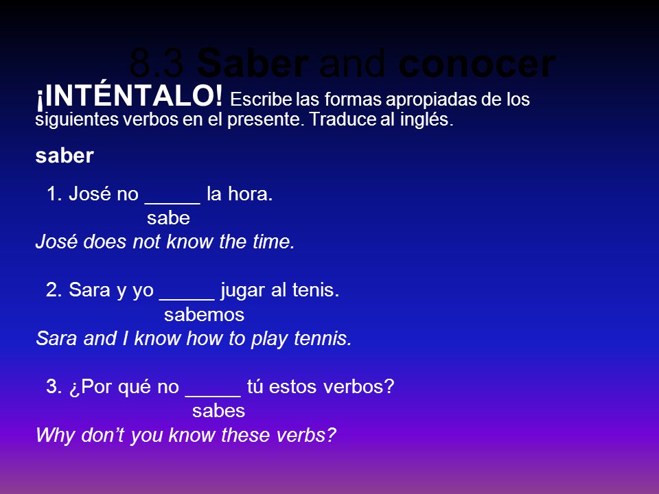 ¡INTÉNTALO! Escribe las formas apropiadas de los siguientes verbos en el presente. Traduce al inglés.