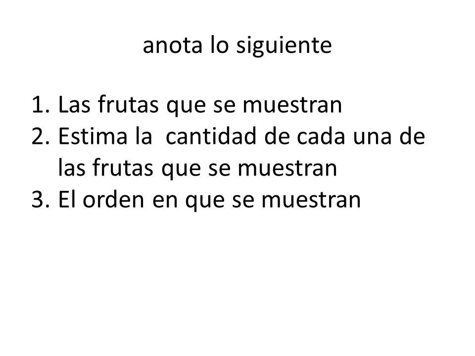 anota lo siguiente Las frutas que se muestran. Estima la cantidad de cada una de las frutas que se muestran.