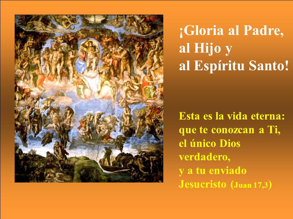 ¡Gloria al Padre, al Hijo y al Espíritu Santo!