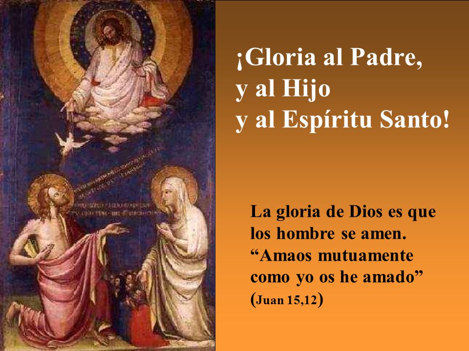 ¡Gloria al Padre, y al Hijo y al Espíritu Santo!