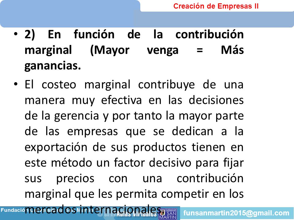 2) En función de la contribución marginal (Mayor venga = Más ganancias.