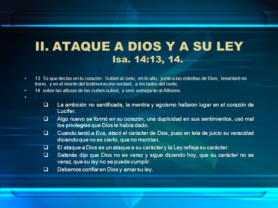 ATAQUE A DIOS Y A SU LEY Isa. 14:13, 14.